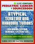 21st Century Pediatric Cancer Sourcebook: Atypical Teratoid and Rhabdoid Tumors (AT/RT) of the Central Nervous System - Clinical Data, Practical Information for Patients, Physicians by Progressive Management