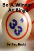 Be A Winner At Bingo by Pat Budd