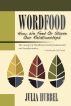 WordFood: How We Feed or Starve Our Relationships by Julia Hubbel