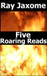 Five Roaring Reads by Ray Jaxome