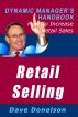 Retail Selling: The Dynamic Managerâ€™s Handbook On How To Increase Retail Sales by Dave Donelson