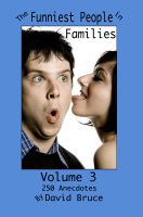 Cover for 'The Funniest People in Families, Volume 3: 250 Anecdotes'