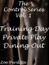 Control Series Vol. One: Training Day, Private Play, Dining Out by Zoe Perdita 
