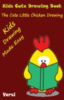 Cover for 'Kids Cute Drawing Book : The Cute Little Chicken Drawing'