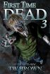 First Time Dead 3 by TW Brown