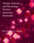 Human Anatomy and Physiology Practice Questions: Hormones by Dr. Evelyn J Biluk