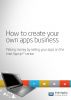 How to create your own apps business: Making money by selling your apps on the Intel AppUp (SM) center by Intel 