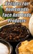 Recipes For Homemade Face And Body Products by Gene  Ashburner