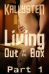 Living Out of the Box (Part 1) by Kallysten 