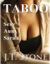 Taboo: Sexy Aunt Sarah by J.T. Stone