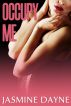 Occupy Me by Jasmine Dayne