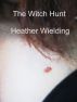 The Witch Hunt by Heather Wielding