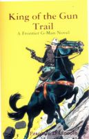 Cover for 'King of the Gun Trail: A Frontier G-Man Novel'