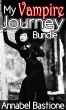 My Vampire Journey Bundle: 3 Sizzling Paranormal Menage Stories + 1 Bonus Werewolf Story by Stroker Chase! by Annabel Bastione 
