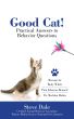 Good Cat! Practical Answers to Behavior Questions by Steve Dale