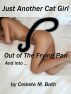 Just Another Cat Girl, Part 1: Out of the Frying Pan and into... by Celeste Bath
