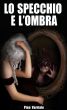 Lo specchio e l'ombra by Pina Varriale