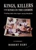 Kings, Killers and Kinks in the Cosmos by Robert Egby