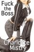Fuck the Boss by Charlotte Mistry