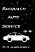 Sasquach Auto Service by H Jason  Schulz