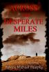 Across The Desperate Miles by Patrick Michael Murphy