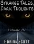 Strange Tales, Dark Thoughts volume III by Adrian Scott