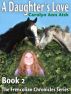 The Frencolian Chronicles Book 2: A Daughter's Love by Carolyn Ann Aish