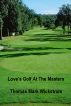Love's Golf At The Masters by Thomas Mark Wickstrom