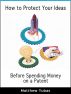 Protect Your Ideas Before Spending Money on a Patent by Matthew Yubas