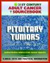 21st Century Adult Cancer Sourcebook: Pituitary Tumors, Adenomas, Carcinomas - Clinical Data for Patients, Families, and Physicians by Progressive Management