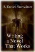 Writing a Novel That Works by Sean Daniel Shortwinter