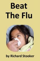 Cover for 'Beat the Flu: Bird Flu, Swine Flu, Seasonal Flu -- All Flu'