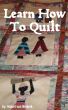 Learn How To Quilt - Preserving The Quilting Tradition by Mabel van Niekerk