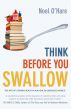 Think Before You Swallow by Noel O'Hare