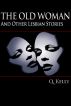 The Old Woman and Other Lesbian Stories by Q. Kelly