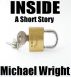 Inside (A Short Story) by Michael Wright