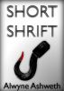 Short Shrift by Alwyne Ashweth