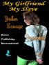 My Girlfriend, My Slave by John Savage