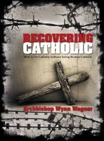 Cover for 'Recovering Catholic: How to be Catholic without being Roman Catholic'