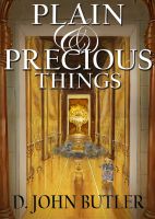 Cover for 'Plain and Precious Things: The Temple Religion of the Book of Mormon's Visionary Men'