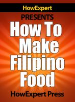 Cover for 'How To Make Filipino Food - Your Step-By-Step Guide To Cooking Filipino Food'