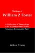 Writings of William Z Foster: A Collection of Essays From one of the Founders of the American Communist Party by Lenny  Flank