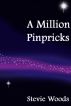 A Million Pinpricks by Stevie Woods