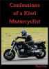 Confessions of a Kiwi Motorcyclist by Paul Fris