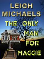 Cover for 'The Only Man for Maggie'