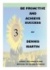 Be Proactive and Achieve Success by Dennis Martin