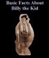 Basic Facts About Billy the Kid by Monica P