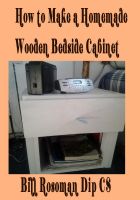 Cover for 'How to Make a Homemade Wooden Bedside Cabinet'