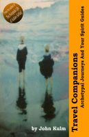 Cover for 'Travel Companions: Archetypal Journeys And Your Spirit Guides'