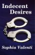 Indecent Desires by Sophia Valenti